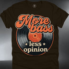 "More Bass Less Opinion" Retro Record Music Tee (#168)