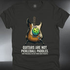 Guitars Are Not Pickleball Paddles  (#150)
