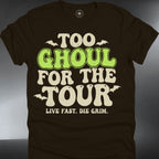 Too Ghoul For The Tour T-Shirt — Retro Halloween Spooky (#217)