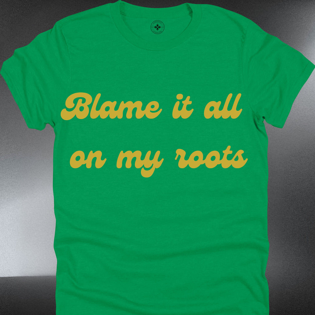 Blame it all on my roots (#115)