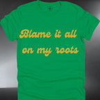 Blame it all on my roots (#115)
