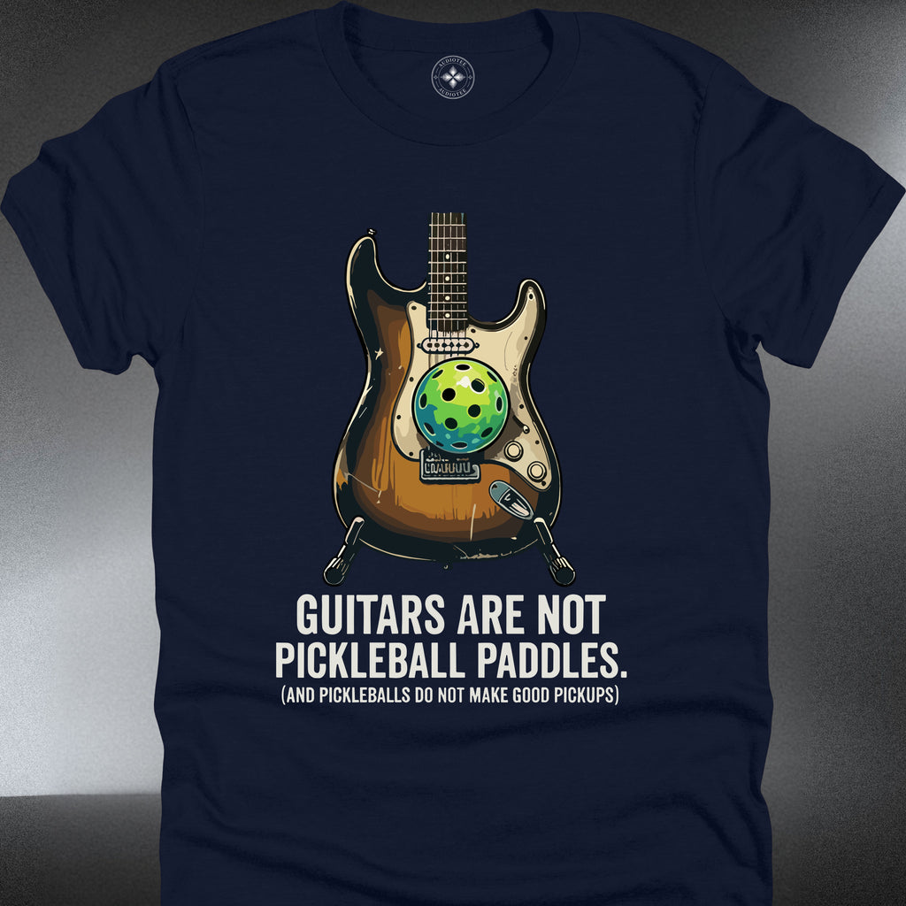Guitars Are Not Pickleball Paddles  (#150)