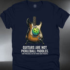Guitars Are Not Pickleball Paddles  (#150)