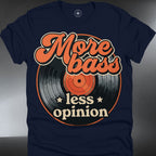 "More Bass Less Opinion" Retro Record Music Tee (#168)