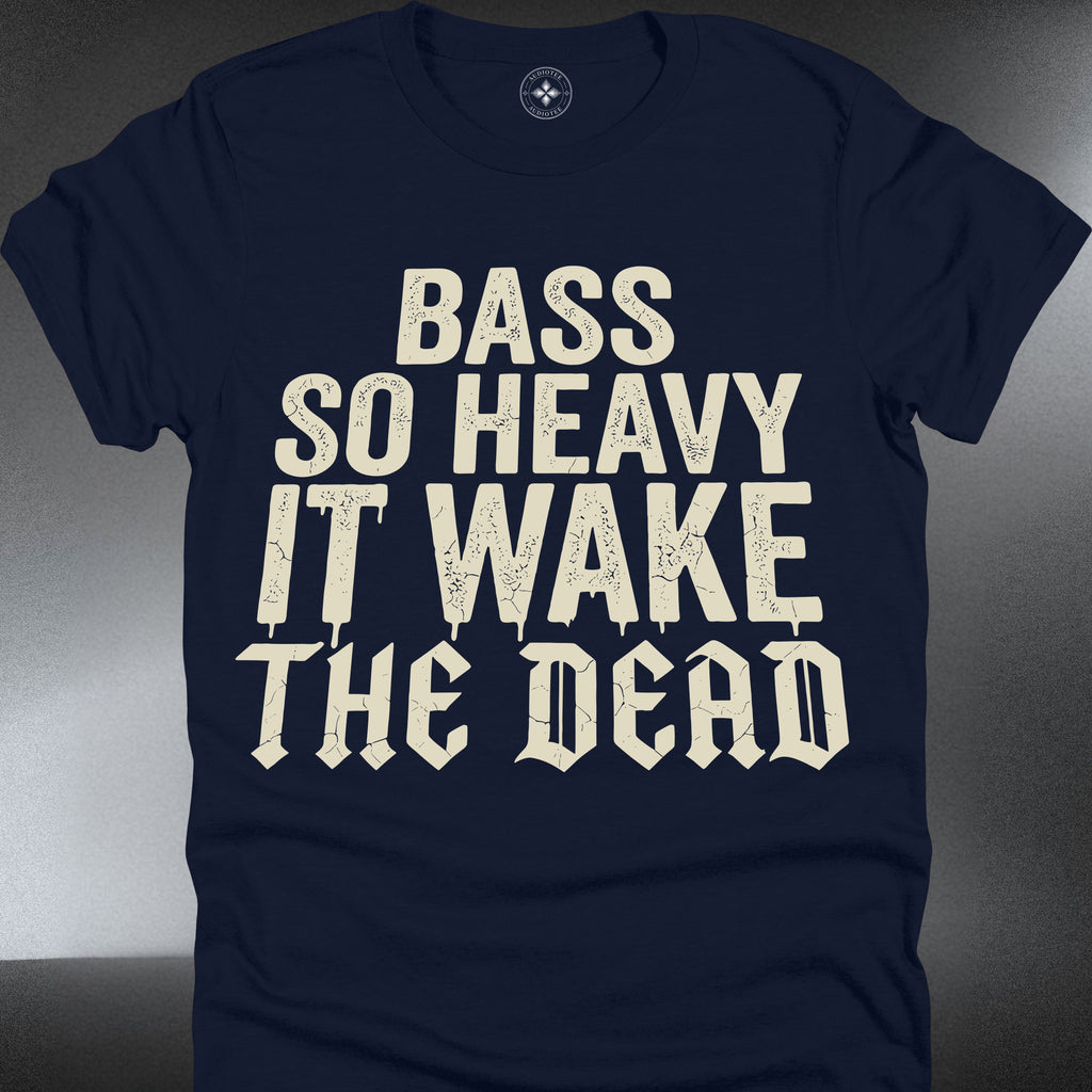 "Bass So Heavy It Wake The Dead" - (#215)