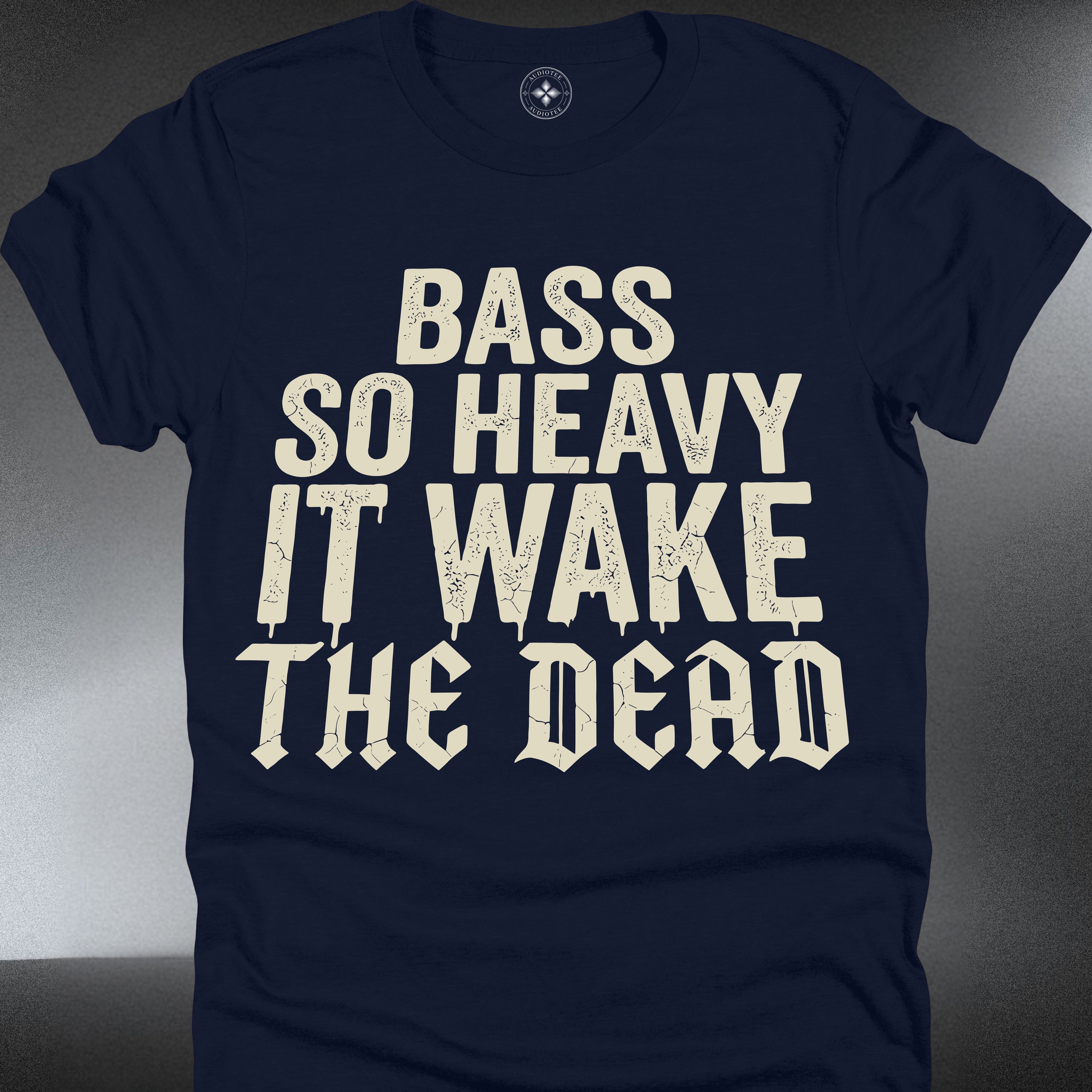"Bass So Heavy It Wake The Dead" - (#215)