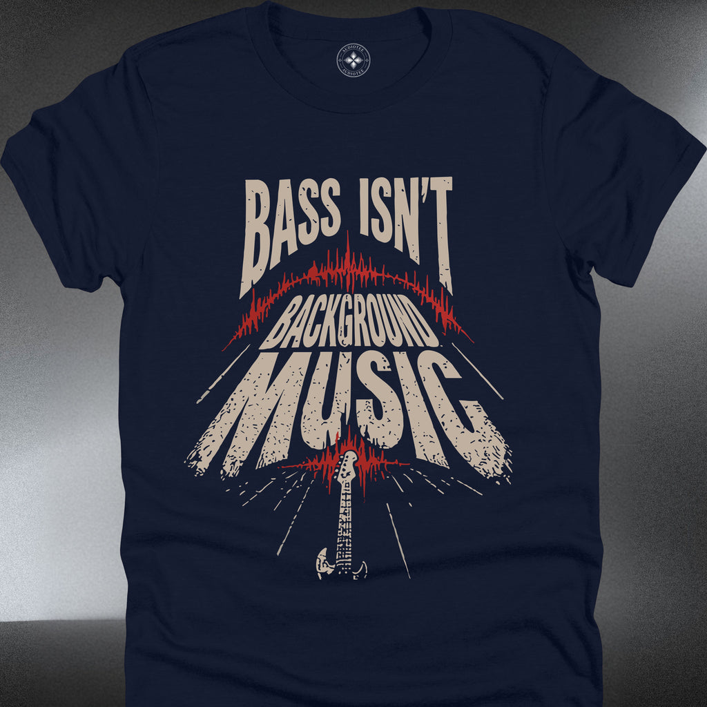 Bass Isn’t Background (#337)