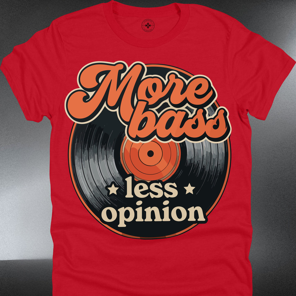 "More Bass Less Opinion" Retro Record Music Tee (#168)