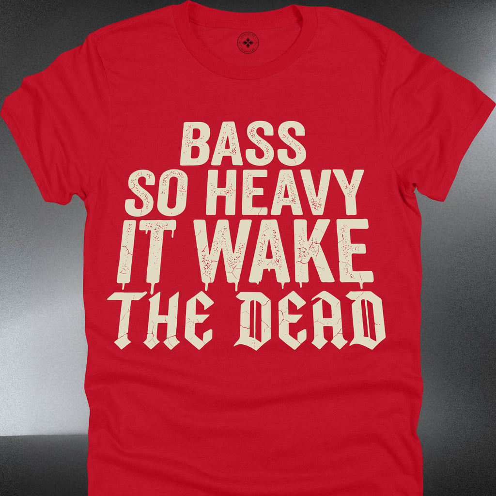 "Bass So Heavy It Wake The Dead" - (#215)