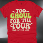Too Ghoul For The Tour T-Shirt — Retro Halloween Spooky (#217)