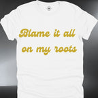 Blame it all on my roots (#115)