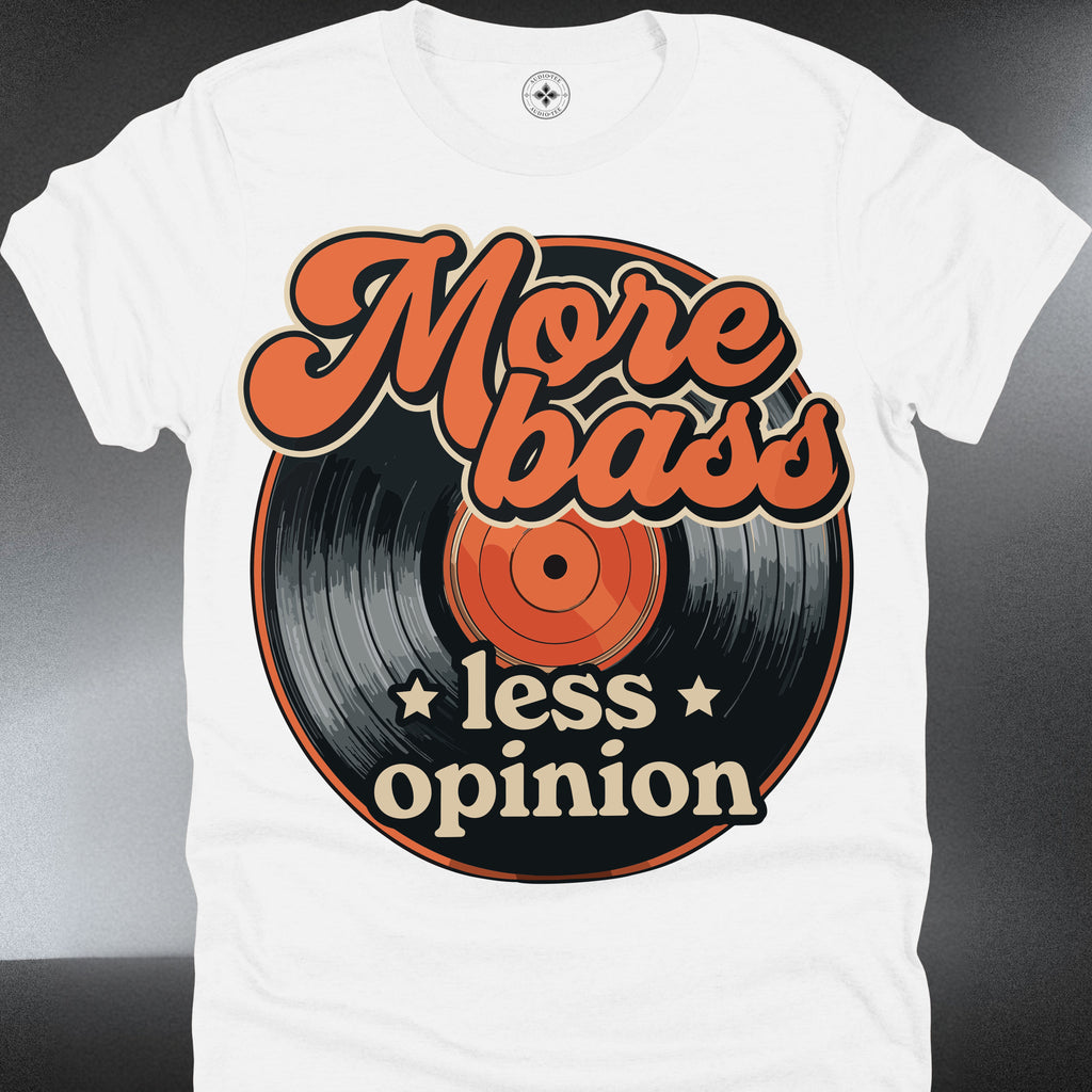 "More Bass Less Opinion" Retro Record Music Tee (#168)