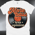 "More Bass Less Opinion" Retro Record Music Tee (#168)